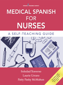 Traverso Soledad Dr. PhD - Medical Spanish for Nurses: a Self-Teaching Guide
