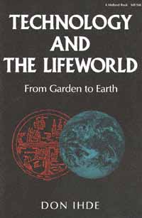 title Technology and the Lifeworld From Garden to Earth Indiana Series - photo 1