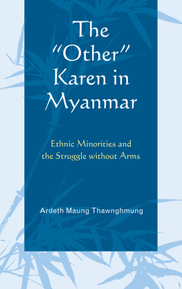 Thawnghmung The other Karen in Myanmar: ethnic minorities and the struggle without arms