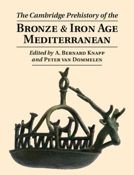 The Cambridge Prehistory of the Bronze - The Cambridge Prehistory of the Bronze and Iron Age Mediterranean