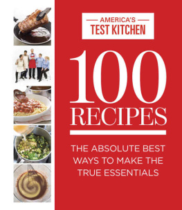 The Editors at Americas Test Kitchen - 100 Recipes: The Absolute Best Ways To Make The True Essentials