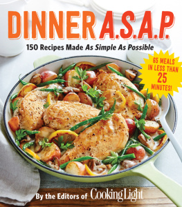 The Editors of Cooking Light Dinner A.S.A.P: 150 recipes made as simple as possible