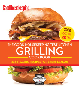 The Editors of Good Housekeeping The Good Housekeeping Test Kitchen Grilling Cookbook