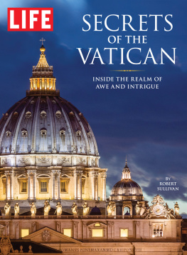 The Editors of LIFE LIFE Secrets of the Vatican