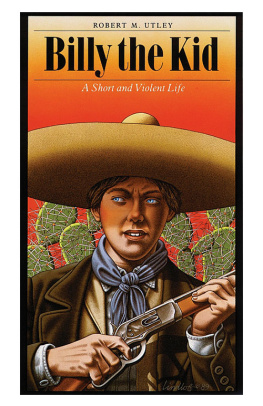 the Kid. Billy - Billy the Kid: a Short and Violent Life