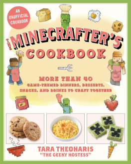 Theoharis - The Minecrafters cookbook: more than 40 game-themed dinners, desserts, snacks, and drinks to craft together