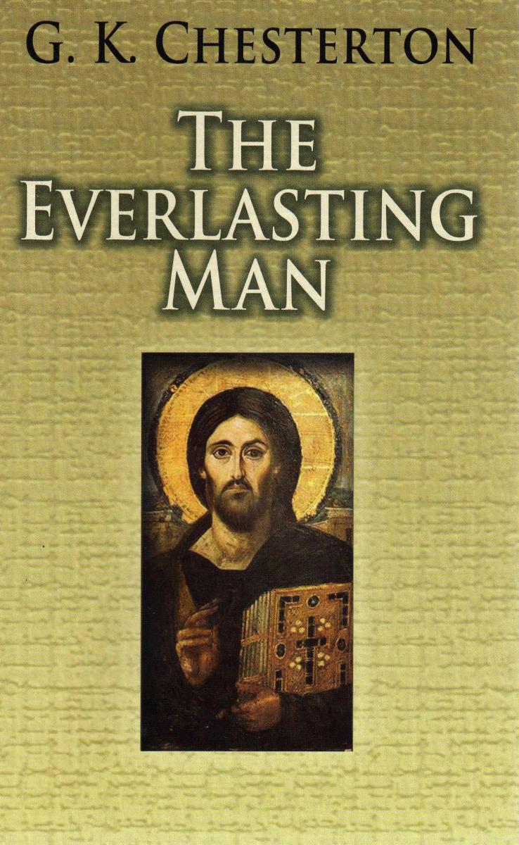 The Everlasting Man GK Chesterton Prefatory Note This book needs a - photo 1