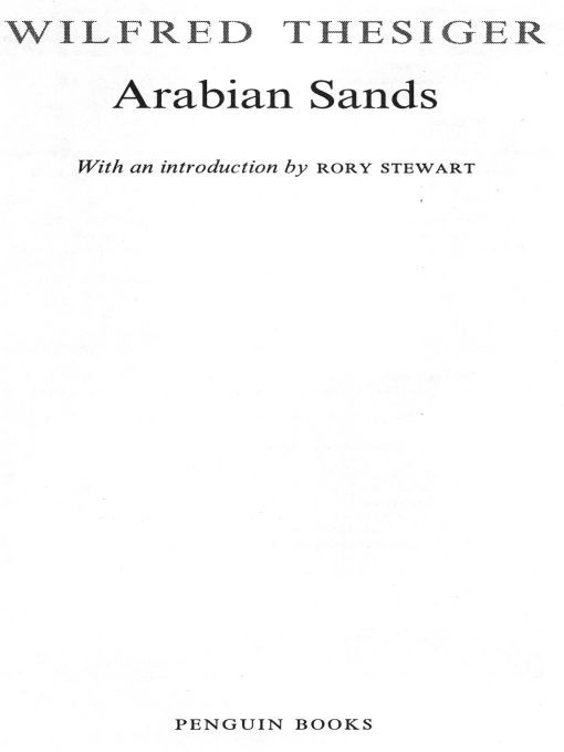 Table of Contents ARABIAN SANDS WILFRED THESIGER was born in Addis - photo 1