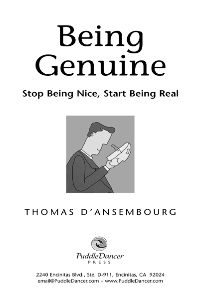 Being Genuine Stop Being Nice Start Being Real 2007 PuddleDancer Press A - photo 2