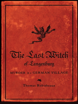 Thomas Robisheaux - The last witch of Langenburg: murder in a German village