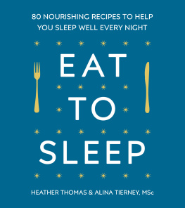 Thomas Heather Eat to sleep: 80 nourishing recipes to help you sleep well every night