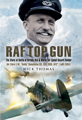 Thomas - RAF top gun: the story of Battle of Britain ace and world air speed record holder Air Cdre E.M. Teddy Donaldson CB, CBE, DSO, AFC*, LoM (USA)