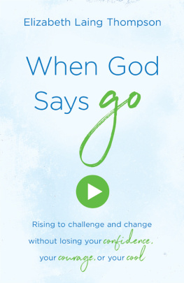 Thompson When God says Go: rising to challenge and change without losing your confidence, your courage,... or your cool