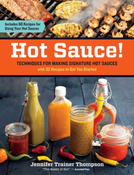 Thompson - Hot Sauce!: Techniques for Making Signature Hot Sauces, With 32 Recipes to Get You Started; Includes 60 Recipes for Using Your Hot Sauces