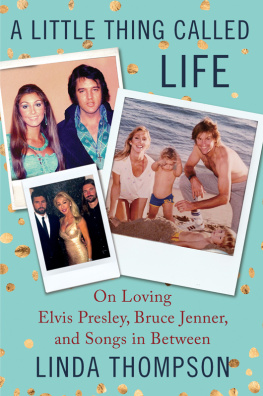 Thompson - A little thing called life: on loving Elvis Presley, Bruce Jenner, and things in between