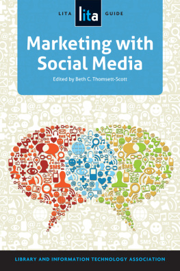 Thomsett-Scott Marketing with social media: a LITA guide