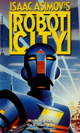 William F. Wu Isaac Asimovs Robot City Book 3: Cyborg