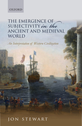 Stewart Jon The Emergence of Subjectivity in the Ancient and Medieval World: An Interpretation of Western Civilization