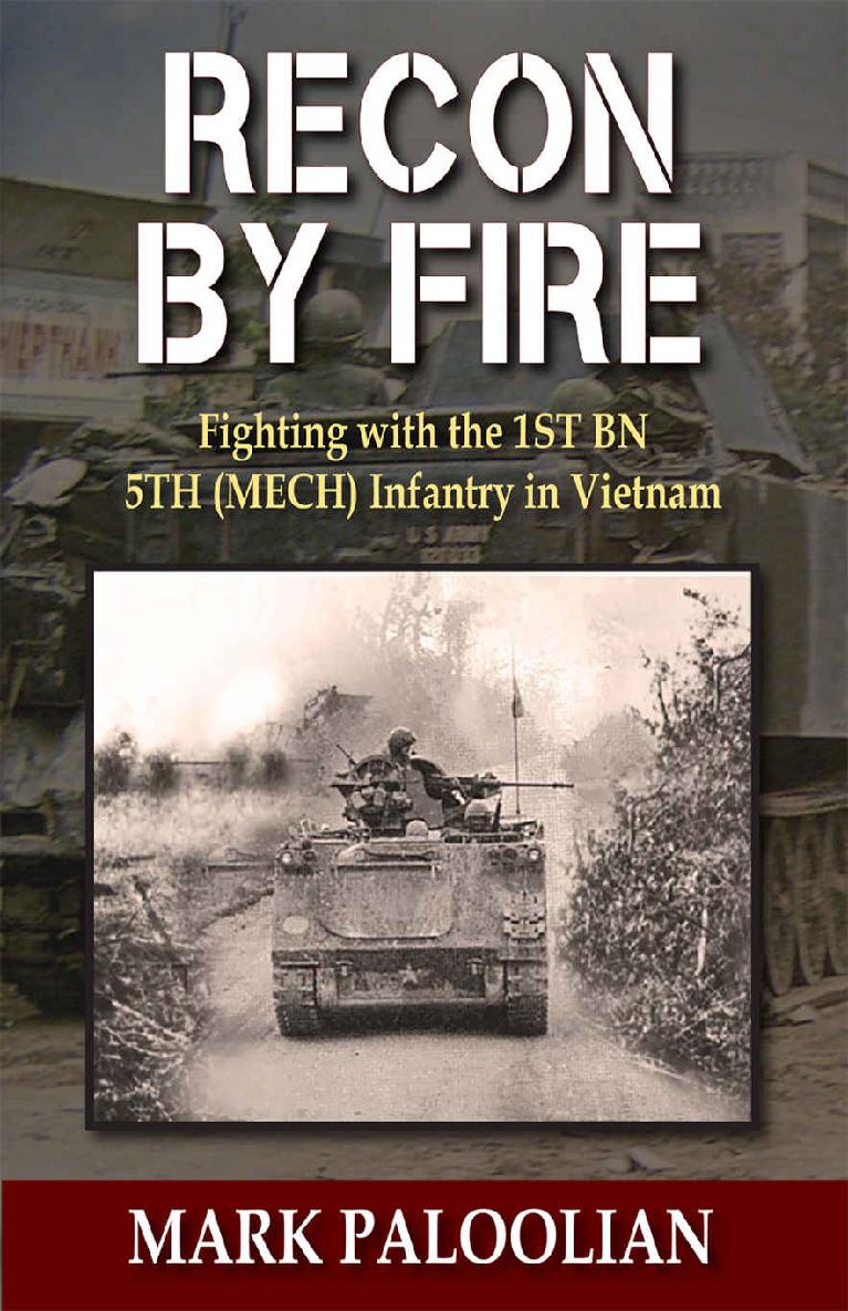 RECON BY FIRE Fighting with the 1ST BN MECH 5TH Infantry in Vietnam 2019 Mark - photo 1