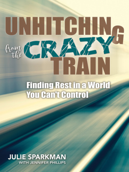 Sparkman - Unhitching from the crazy train: finding rest in a world you cant control