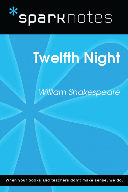 Twelfth Night William Shakespeare 2003 2007 by Spark Publishing This Spark - photo 1