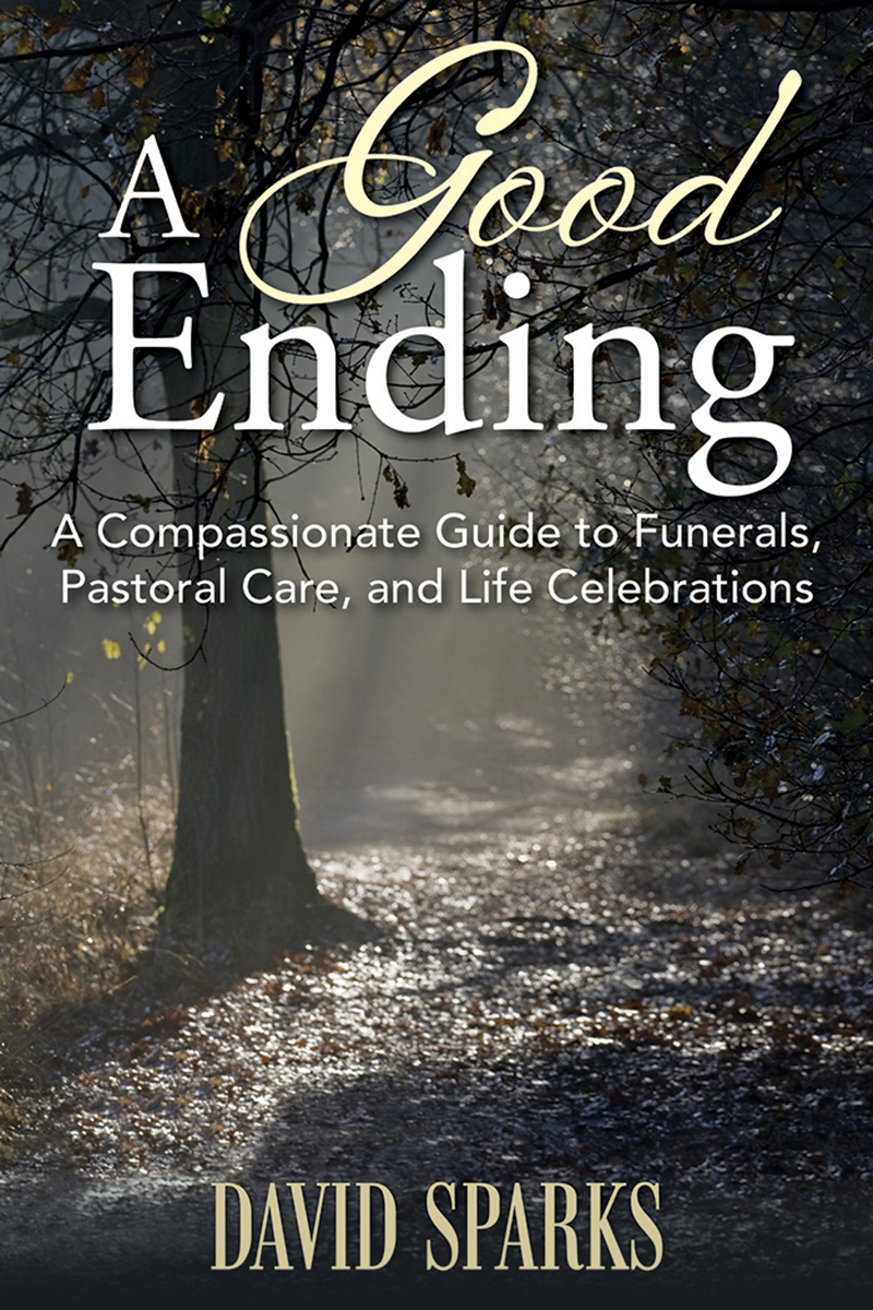 A Compassionate Guide to Funerals Pastoral Care and Life Celebrations David - photo 1