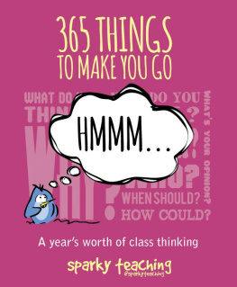 Sparky Teaching (Organization) - 365 things to make you go hmm .: a years worth of class thinking