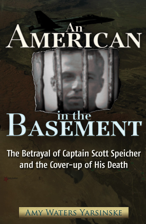 An American in the Basement The Betrayal of Captain Scott Speicher and the - photo 2