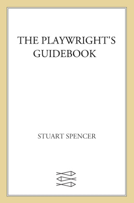 Spencer - The playwrights guidebook: an insightful primer on the art of dramatic writing