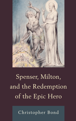 Spenser Edmund Spenser, Milton, and the Redemption of the Epic Hero