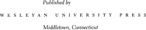 Published by Wesleyan University Press Middletown CT 06459 - photo 2