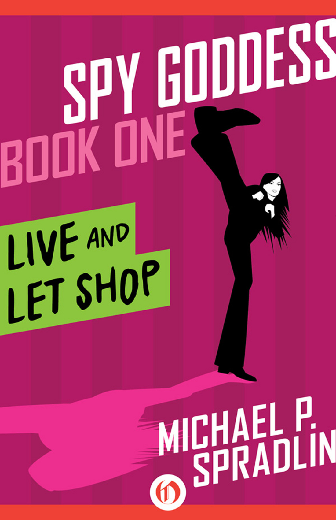 Live and Let Shop Spy Goddess Book One Michael P Spradlin This book is for - photo 1