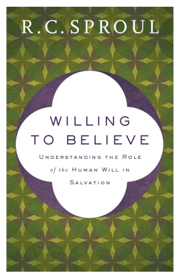 Sproul - Willing to Believe: the Controversy over Free Will
