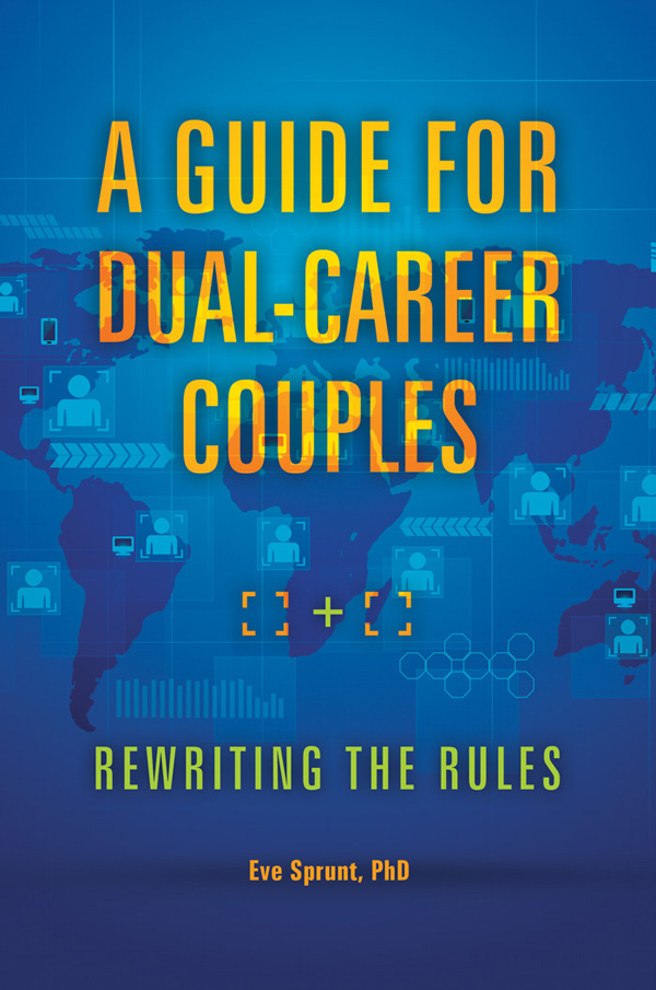 Advance Praise for A Guide for Dual-Career Couples The revolution wrought by - photo 1