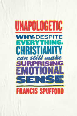 Spufford Unapologetic: Why, Despite Everything, Christianity Can Still Make Surprising Emotional Sense