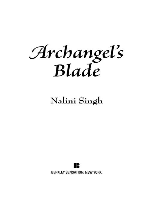 Table of Contents PRAISE FOR THE NOVELS OF NALINI SINGH Archangels Kiss - photo 1