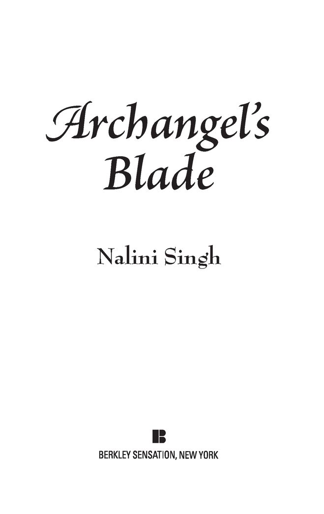 Table of Contents PRAISE FOR THE NOVELS OF NALINI SINGH Archangels Kiss - photo 2