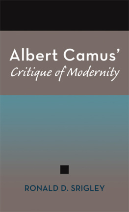 Srigley - Albert Camus Critique of Modernity