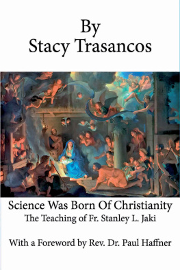 Stacy Trasancos - Science was born of Christianity: the teaching of Father Stanley L. Jaki