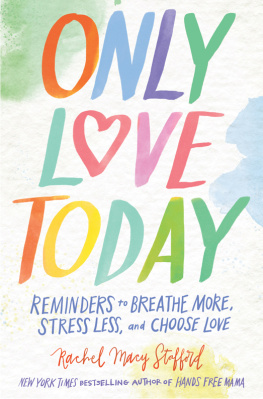 Stafford - Only love today: reminders to breathe more, stress less, and choose love