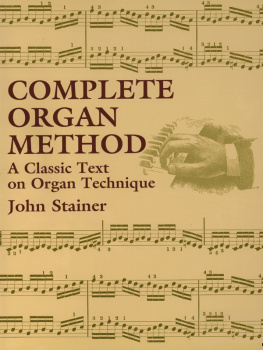 Stainer John Complete Organ Method. ; A Classic Text on Organ Technique