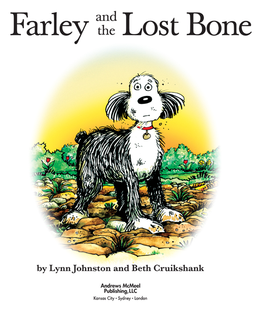 Farley and the Lost Bone copyright 2011 by Lynn Johnston Productions Inc All - photo 2