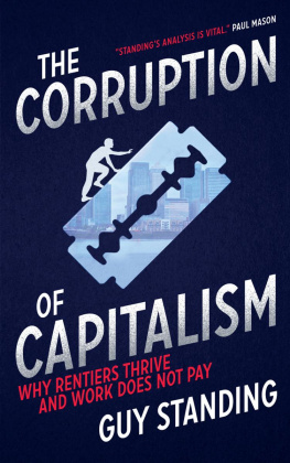 Standing - The corruption of capitalism: why rentiers thrive and work does not pay