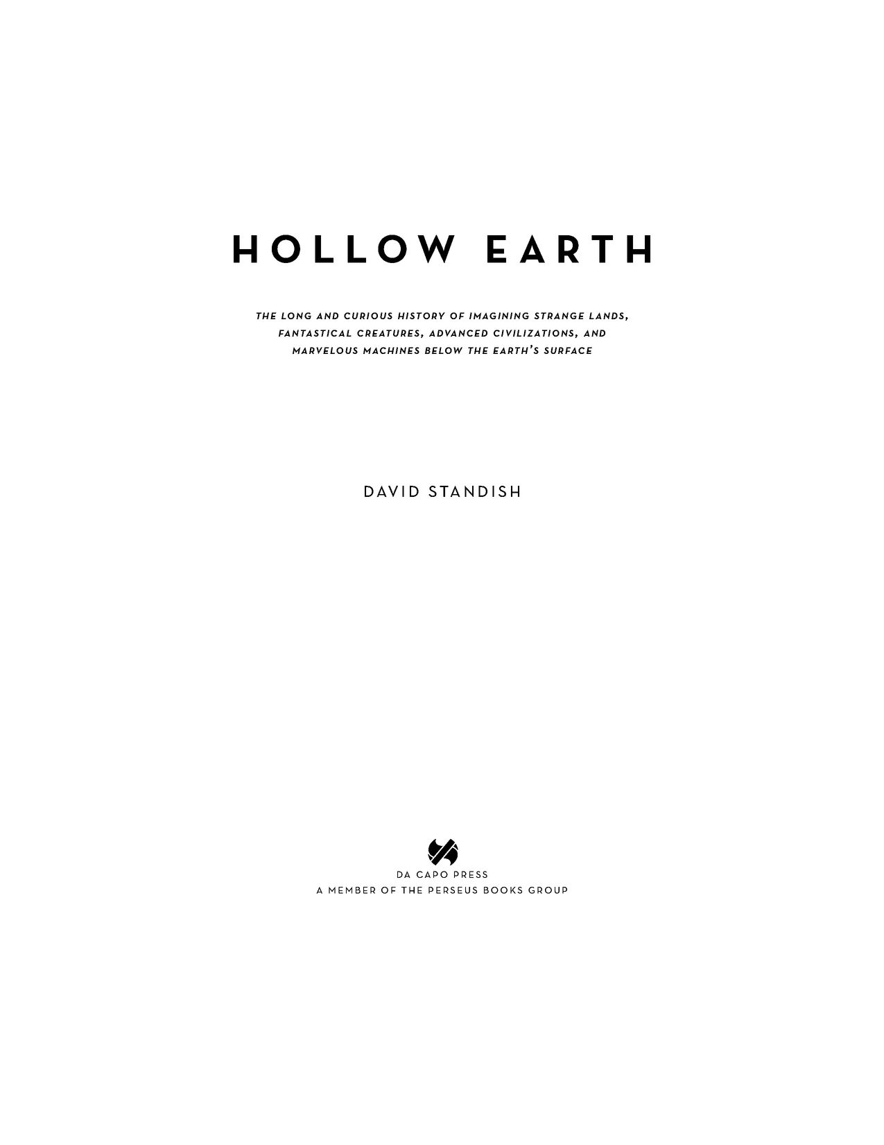 Table of Contents PRAISE FOR HOLLOW EARTH A surprising history of imaginary - photo 2