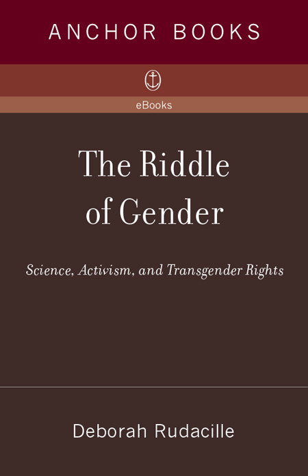 DEBORAH RUDACILLE THE RIDDLE OF GENDER Deborah Rudacille is a science writer at - photo 1