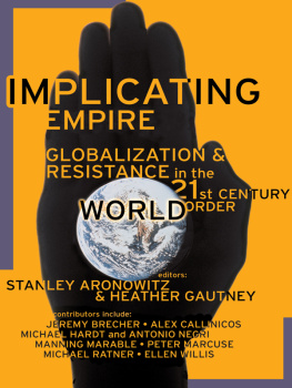 STANLEY ARONOWITZ AND HEATHER GAUTNEY Implicating Empire
