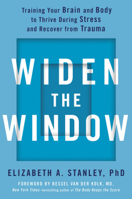 Stanley Elizabeth A. - Widen the window: training your brain and body to thrive during stress and recover from trauma