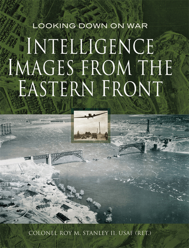 LOOKING DOWN ON WAR EASTERN FRONT IMAGES Imagery from WWII and Cold War - photo 1