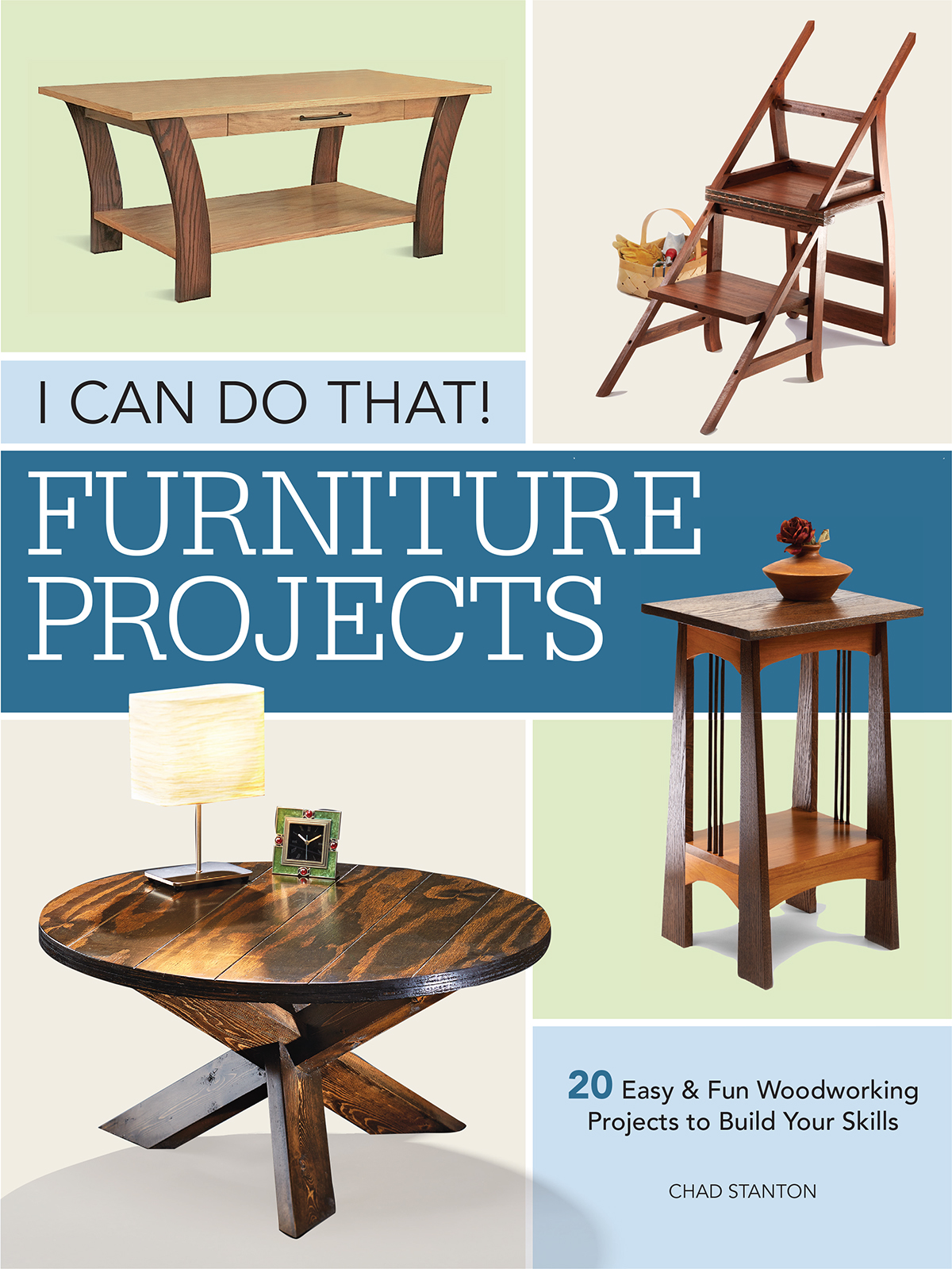 I CAN DO THAT FURNITURE PROJECTS 20 Easy Fun Woodworking Projects to Build - photo 1