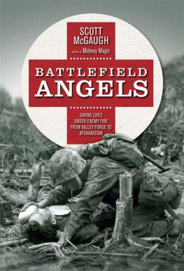 Scott McGaugh Battlefield Angels: Saving Lives Under Enemy Fire From Valley Forge to Afghanistan (General Military)